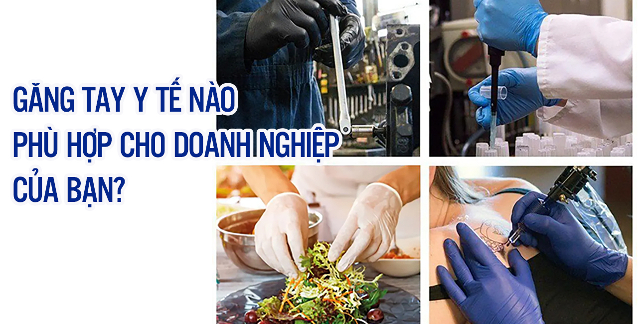 Găng tay y tế nào phù hợp với doanh nghiệp của bạn?